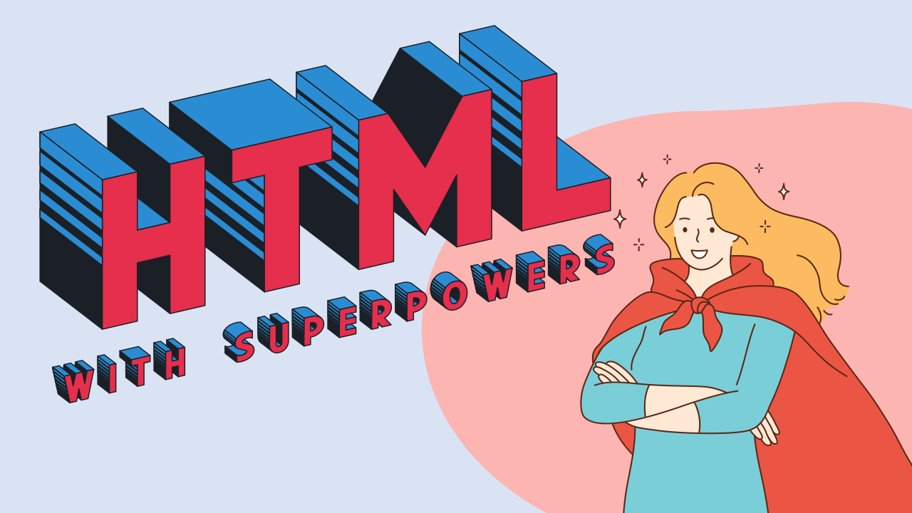 HTML with Superpowers - daverupert.com